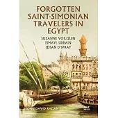 Forgotten Saint-Simonian Travelers in Egypt: Suzanne Voilquin, Ismayl Urbain, and Jehan d’Ivray