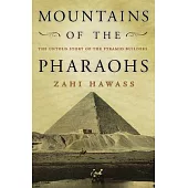 Mountains of the Pharaohs: The Untold Story of the Pyramid Builders