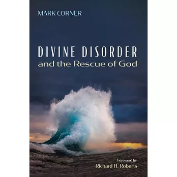 Divine Disorder and the Rescue of God