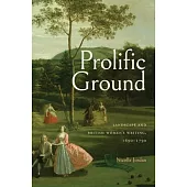 Prolific Ground: Landscape and British Women’s Writing, 1690-1790