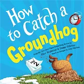 How to Catch a Groundhog