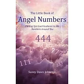 The Little Book of Angel Numbers: Finding Spiritual Guidance in the Numbers Around You