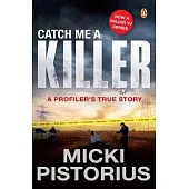 Catch Me a Killer: A Profiler’s True Story