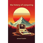The History of Computing: A fascinating and engaging book that traces the evolution of computing from ancient times to the present day. Learn ab