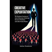 Creative Exploitation (Hardcover Edition): The Unethical Practices of Austin Macauley Publishing, Dorrance Publishers, and other Vanity Presses