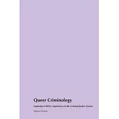 Queer Criminology: Exploring LGBTQ+ Experiences in the Criminal Justice System