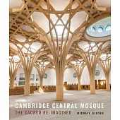 Cambridge Central Mosque: The Sacred Re-Imagined