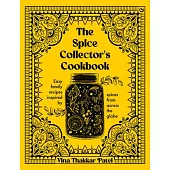 The Spice Collector’s Cookbook: Collected Family Recipes from Gujarat to Genoa