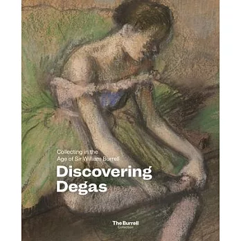 Discovering Degas: Collecting in the Age of Sir William Burrell