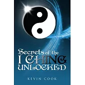 Secrets of the I Ching Unlocked