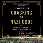 Cracking the Nazi Code: The Untold Story of Agent A12 and the Solving of the Holocaust Code
