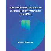 Multimodal Biometric Authentication and Secure Transaction Framework for E-Banking