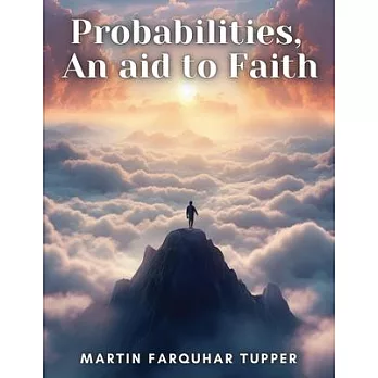 Probabilities, An aid to Faith