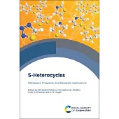 S-Heterocycles: Retrospect, Prospects, and Biological Applications