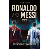 Ronaldo and Messi - 202 Fascinating Facts, Intriguing Trivia, and Captivating Stories for Fans