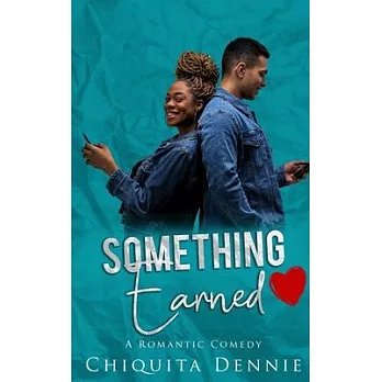 Something Earned: A Friends To Lovers WorkPlace Romantic Comedy