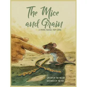The Mice and Grain: A Hmong Folktale From China: A Hmong Folktale