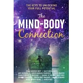 The Mind-Body Connection: The Keys to Unlocking Your Full Potential