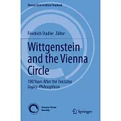 Wittgenstein and the Vienna Circle: 100 Years After the Tractatus Logico-Philosophicus