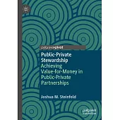 Public-Private Stewardship: Achieving Value-For-Money in Public-Private Partnerships