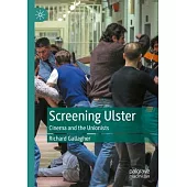 Screening Ulster: Cinema and the Unionists