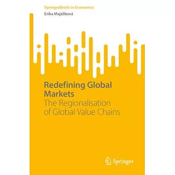 Redefining Global Markets: The Regionalisation of Global Value Chains
