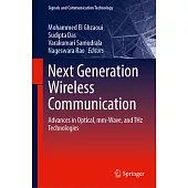 Next Generation Wireless Communication: Advances in Optical, MM-Wave, and Thz Technologies