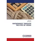 Mathemagic Through the Eyes of Vedas