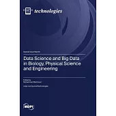Data Science and Big Data in Biology, Physical Science and Engineering