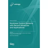 Nonlinear Control Systems with Recent Advances and Applications