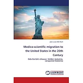 Medico-scientific migration to the United States in the 20th Century