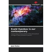 Evald Ilyenkov is our contemporary