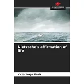 Nietzsche’s affirmation of life