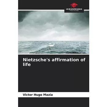 Nietzsche’s affirmation of life