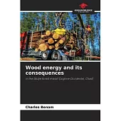 Wood energy and its consequences