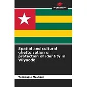 Spatial and cultural ghettoisation or protection of identity in Wiyaodè