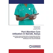Post Abortion Care Utilization in Nairobi, Kenya