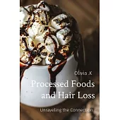 Processed Foods and Hair Loss: Unraveling the Connection
