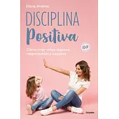 Disciplina Positiva / Positive Discipline: How to Raise Secure, Responsible, and Capable Children