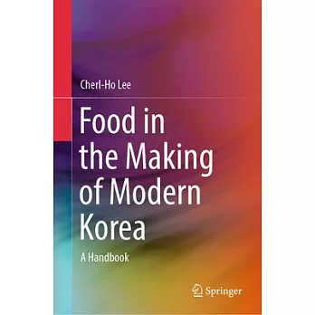 Food in the Making of Modern Korea: A Handbook