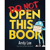 Do Not Open This Book: A ridiculously funny story for kids, big and small!