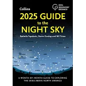 2025 Guide to the Night Sky (North America): A Month-By-Month Guide to Exploring the Skies Above North America