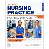 Alexander’s Nursing Practice: Hospital and Home