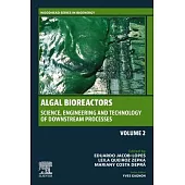 Algal Bioreactors: Vol 2: Science, Engineering and Technology of Downstream Processes