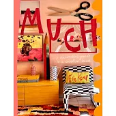 Much: An Enthusiasts’s Guide to Maximalist Decor Volume 1