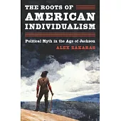 The Roots of American Individualism: Political Myth in the Age of Jackson
