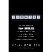 Kingpin: The true story of Max Butler, the master hacker who ran a billion dollar cyber crime network