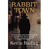 Rabbit Town: A family saga drenched in hardship and betrayal, that gives light to hope and forgiveness.