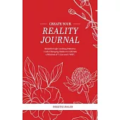 Create Your Reality Journal: Breakthrough Limiting Patterns - 7 Life-Changing Habits to Cultivate a Mindset of 