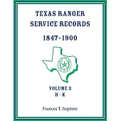 Texas Ranger Service Records, 1847-1900, Volume 3 H-K
